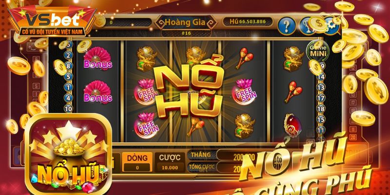 Các sảnh quay hũ quy tụ nhiều siêu phẩm